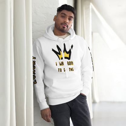 Sweat à Capuche Unisexe Prestige™ Blanc "I WAS BORN TO DO THIS" - Prestige SXM