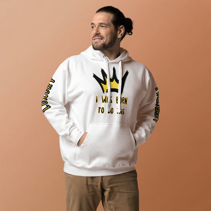 Sweat à Capuche Unisexe Prestige™ Blanc "I WAS BORN TO DO THIS" - Prestige SXM