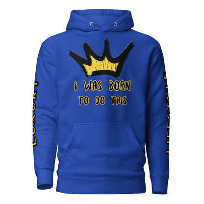 Sweat à Capuche Unisexe Prestige™ Bleu Royal "I WAS BORN TO DO THIS" - Prestige SXM